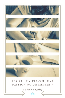  Écrire : un travail, une passion ou un métier ? (1/4)