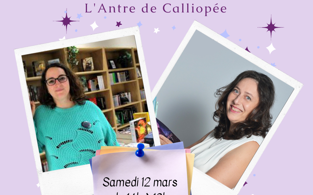 Séance de dédicace à l&rsquo;Antre de Calliopée en mars 2022 : ma-gique !