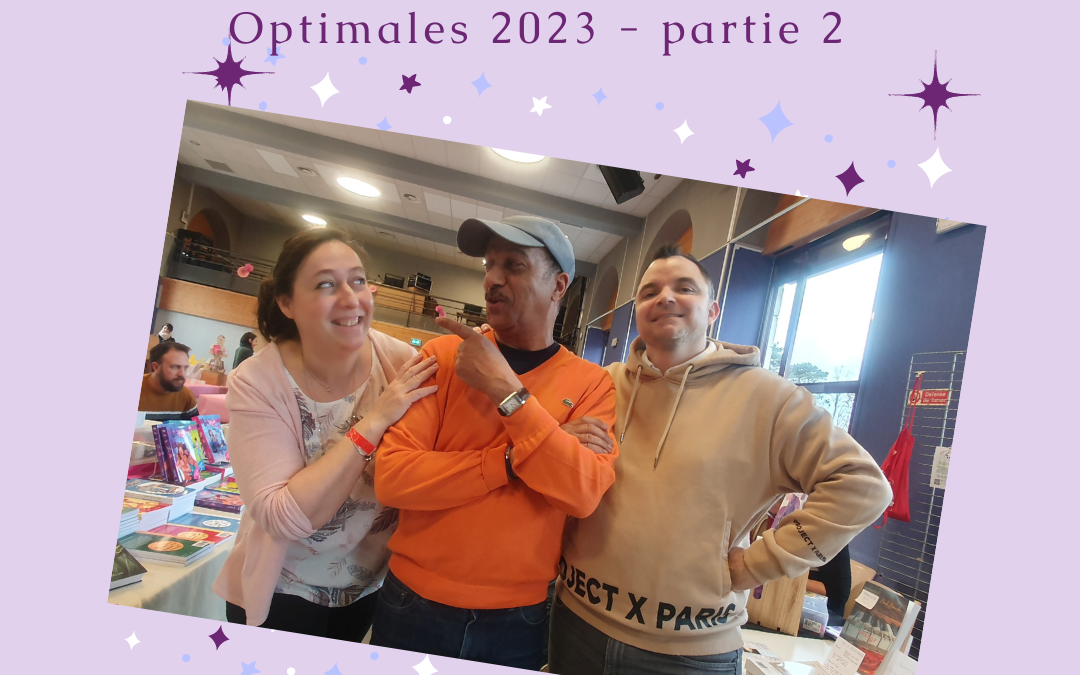 Retour sur les Optimales 2023 – partie 2 : côté autrice