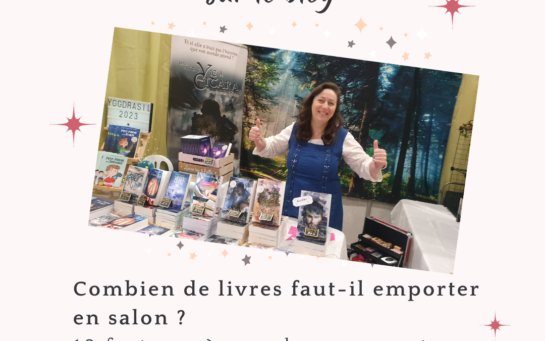 Combien de livres faut-il emporter en salon ? 10 facteurs à prendre en compte (et 2 astuces en prime)