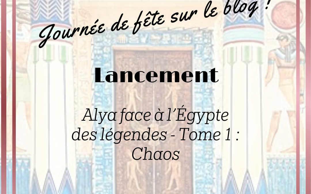 Lancement d&rsquo;Alya et l&rsquo;Égypte des légendes – Tome 1 : Chaos